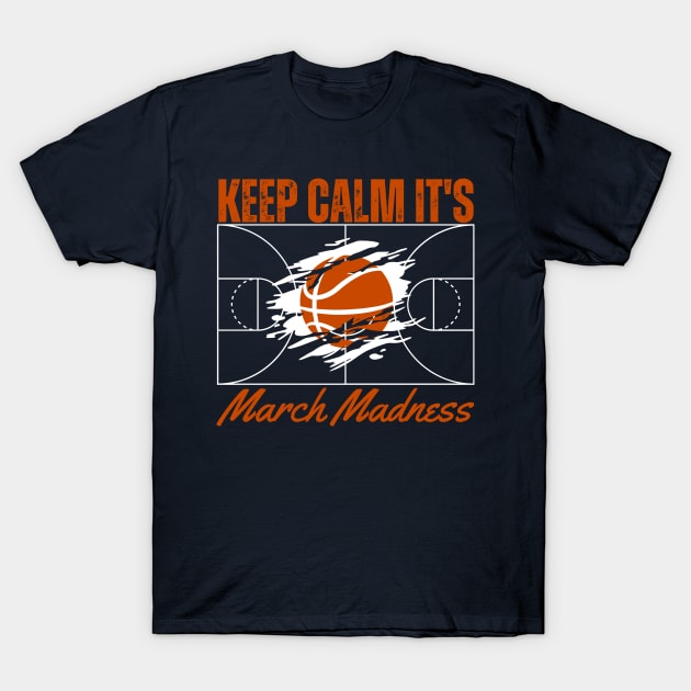 Keep Calm It's March Madness T-Shirt by AM95
